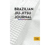 Brazilian Jiu-Jitsu Training Journal - Designed with the BJJ Practitioner in Mind: The Perfect Tool to Document Your BJJ Journey. Log Techniques, Notes, and More!