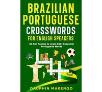 Brazilian Portuguese Crosswords for English Speakers: 60 Fun Puzzles to Learn 500+ Essential Portuguese Words