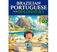 Brazilian Portuguese for Beginners: Learn Brazilian Portuguese Basic Words for Children and Adults (English - Brazilian Portuguese Bilingual)