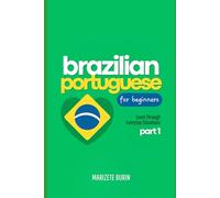 Brazilian Portuguese for Beginners: Learn Through Everyday Situations - Part 1 (Brazilian Portuguese Step-by-Step)