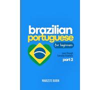 Brazilian Portuguese for Beginners: Learn Through Everyday Situations - Part 2 (Brazilian Portuguese Step-by-Step)
