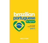 Brazilian Portuguese for Beginners: Learn Through Everyday Situations - Part 3 (Brazilian Portuguese Step-by-Step)