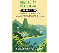 Brazilian Portuguese for Travelers: A Street-Smart Phrasebook and Survival Guide to Language, Culture, and Local Slang