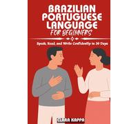 BRAZILIAN PORTUGUESE LANGUAGE FOR BEGINNERS: Speak, Read, and Write Confidently in 30 Days (Language Mastery Guides)