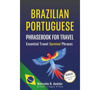 Brazilian Portuguese Phrasebook for Travel: Speak Confidently in Brazil with Essential Phrases, Real Conversations, Easy Pronunciation & Bonus Cultural Guide (2026 Edition)