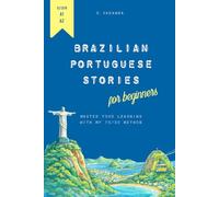 Brazilian Portuguese Stories for Beginners: Master Your Learning with my 70/30 Method (The 70/30 Series: Brazilian Portuguese for English Speakers)