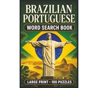 Brazilian Portuguese Word Search Book: Learn Brazilian Portuguese in a Large Print Book with 100 Puzzles on Rio De Janeiro, Sao Paulo, and Christ the Redeemer 6x9 Edition