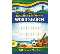 Brazilian Portuguese Word Search: Learn Over 500 Essential Portuguese Words with 60 Themed Puzzles | 6 x 9 Inches, 120 Pages | Perfect Gift for Holidays, Learning, and Entertainment