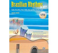 Brazilian Rhythms for Guitar: Samba, Bossa Nova, Choro, Baião, Frevo, and Other Brazilian Styles, Book & CD: Samba, Bossa Nova, Choro, Baiao, Frevo, and Other Brazilian Styles (Guitar Masters Series)