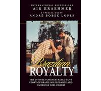 Brazilian Royalty: The Divinely Orchestrated True Love Story of Brazilian Elegance and American Girl Charm