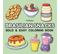 Brazilian Snacks: Coloring Book for Adults and Kids, Bold and Easy, Simple Designs Featuring Sweet and Savory Snacks.
