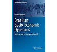 Brazilian Socio-Economic Dynamics: Contexts and Contemporary Realities (Contributions to Economics)