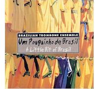 Brazilian Trombone Ensemble - Um Pouquinho De Brasil