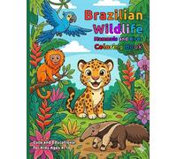 Brazilian Wildlife Mammals and Birds Coloring Book: Cute and Educational for Kids Ages 4-10