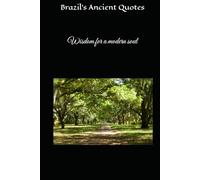 Brazil's Ancient Quotes: Wisdom for a modern soul