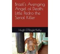 Brazil's Avenging Angel of Death: Little Pedro the Serial Killer