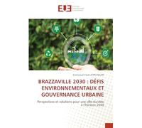 BRAZZAVILLE 2030 : DÉFIS ENVIRONNEMENTAUX ET GOUVERNANCE URBAINE: Perspectives et solutions pour une ville durable à l'horizon 2030