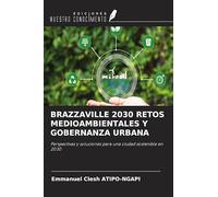BRAZZAVILLE 2030 RETOS MEDIOAMBIENTALES Y GOBERNANZA URBANA: Perspectivas y soluciones para una ciudad sostenible en 2030