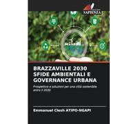 BRAZZAVILLE 2030 SFIDE AMBIENTALI E GOVERNANCE URBANA: Prospettive e soluzioni per una città sostenibile entro il 2030
