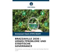 BRAZZAVILLE 2030 : UMWELTPROBLEME UND STÄDTISCHE GOVERNANCE: Perspektiven und Lösungen für eine nachhaltige Stadt bis 2030