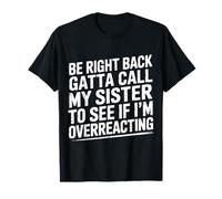 BRB, Need To Call My Sister - Camiseta