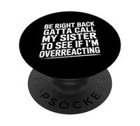 BRB, Need To Call My Sister - PopSockets PopGrip Adhesivo