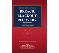Breach. Blackout. Recovery.: A War-Room Guide for Surviving Cyberattacks, OT Failure and Business Disruption