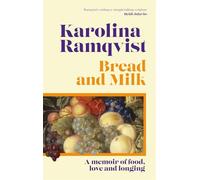 Bread and Milk: The lyrical literary memoir tracing a girlhood through food