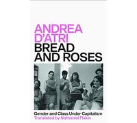Bread and Roses: Gender and Class Under Capitalism