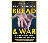 Bread and War: A Ukrainian Story of Food, Bravery and Hope