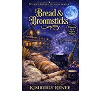 Bread & Broomsticks: Whipping Up a Magical Midlife: 1 (Bishop's Bakery Mystery Series)