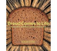 Bread Comes to Life: A Garden of Wheat and a Loaf to Eat