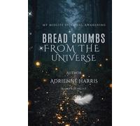 Bread Crumbs from the Universe: My Midlife Spiritual Awakening