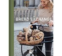 Bread Exchange: Tales and Recipes from My Journey of Baking and Bartering
