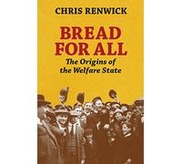 Bread for All: The Origins of the Welfare State