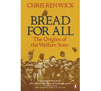 Bread for All: The Origins of the Welfare State