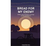 Bread For My Enemy: A Story About Kindness, Courage and Second Chances: 1 (The Maple Hollow Stories)