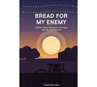 Bread For My Enemy: A Story About Kindness, Courage and Second Chances (The Maple Hollow Stories)