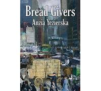 Bread Givers: An Unabridged Book: A Novel of Immigration and Women's Independence in New York