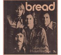 BREAD - LET YOUR LOVE GO - [7"]