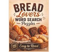 Bread Lovers Word Search Puzzles: For Bread Lovers of All Ages! | 8.5x11 in. | 120 pages | 60 Puzzles | Large Print | Easy to Read (Food & Drink Lovers)