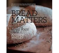 Bread Matters: Your go-to cookbook for baking wholesome, additive-free bread at home