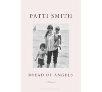 Bread of Angels: from the National Book Award-winning author of Just Kids