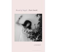 Bread of Angels: from the National Book Award-winning author of Just Kids