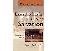 Bread of Life, Cup of Salvation: Understanding the Mass (Come & See) (The Come & See Series)