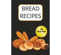 Bread Recipes: Personal Bread Baking Journal | Blank Bread Recipe Book to Write In