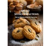 Bread Without Reactions: Safe Low-Histamine Recipes for Every Craving