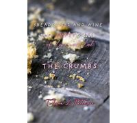 Breadcrumbs and Wine: The Empty Plate of Love and Lust: The Crumbs
