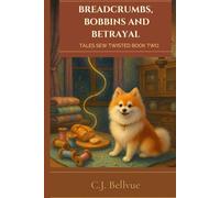 Breadcrumbs, Bobbins, and Betrayal: A Fairytale Cozy Mystery (Tales Sew Twisted)