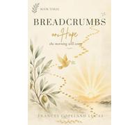 Breadcrumbs on Hope: the morning will come (Breadcrumbs on Faith and Trust)
